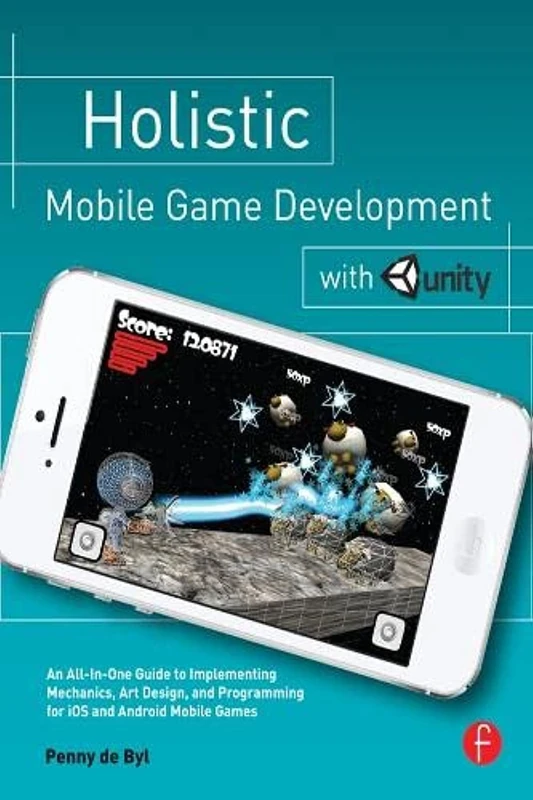 Holistic Mobile Game Development with Unity