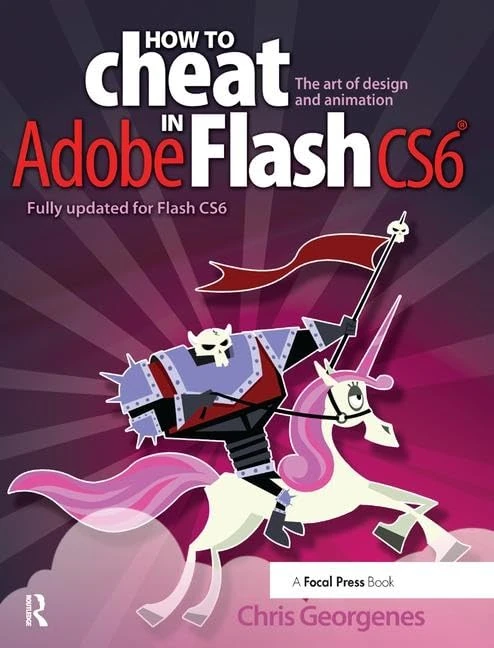 How to Cheat in Adobe Flash CS6: The Art of Design and Animation