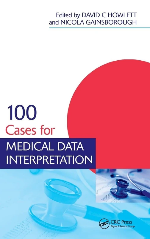 100 Cases for Medical Data Interpretation (Medical Finals Revision Series)