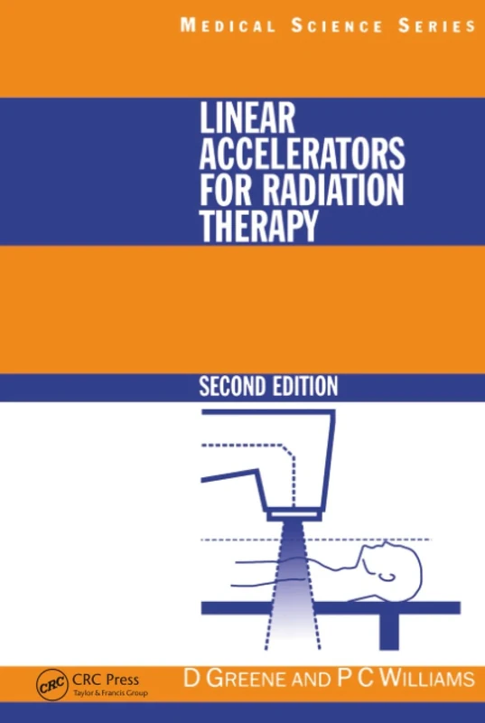 Linear Accelerators for Radiation Therapy (Series in Medical Physics and Biomedical Engineering)