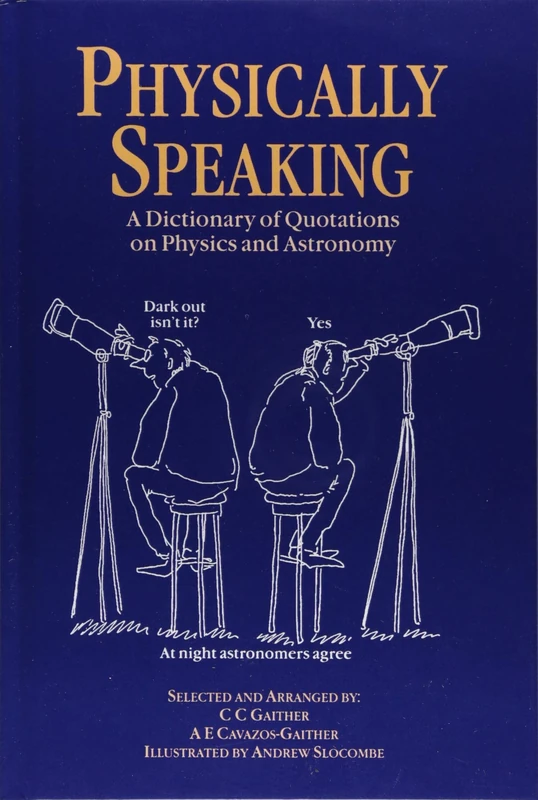 CRC Press Physically Speaking - Dictionary of Physics Quotations