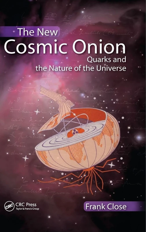 The New Cosmic Onion: Quarks and the Nature of the Universe (Discovering Physics)