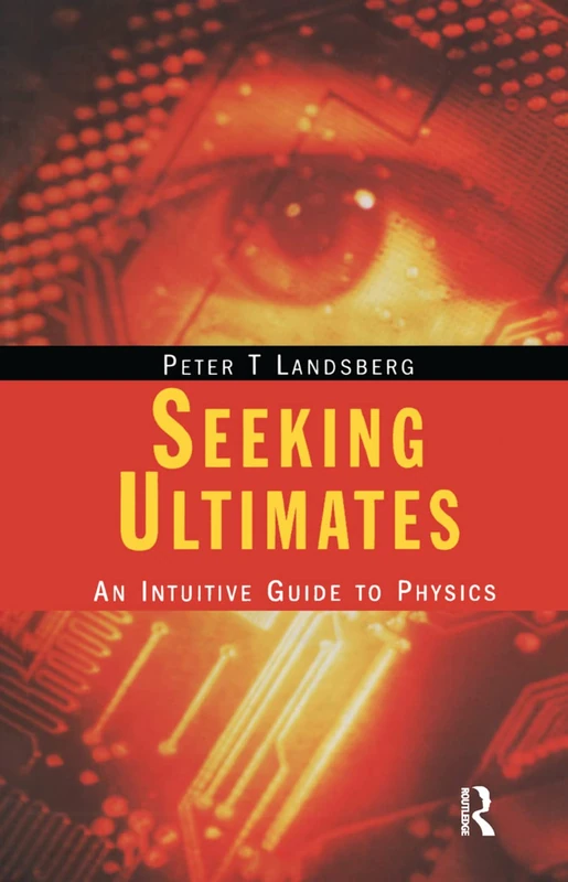 CRC Press Seeking Ultimates: An Intuitive Guide to Physics 2nd Ed