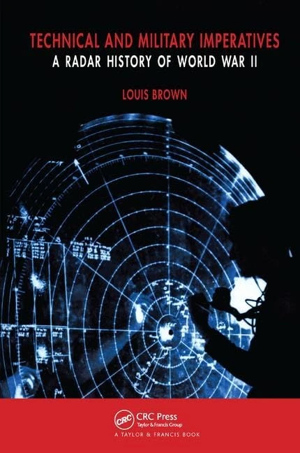 Technical and Military Imperatives: A Radar History of World War 2