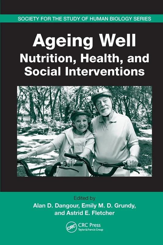 Ageing Well: Nutrition, Health, and Social Interventions: 47 (Society for the Study of Human Biology)