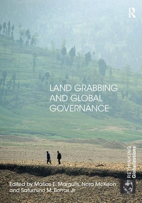 Land Grabbing and Global Governance (Rethinking Globalizations)