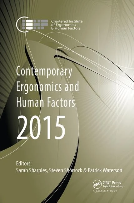 Contemporary Ergonomics and Human Factors 2015: Proceedings of the International Conference on Ergonomics & Human Factors 2015, Daventry, Northamptonshire, UK, 13-16 April 2015