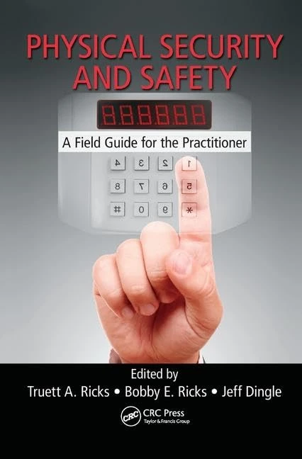 Physical Security and Safety: A Field Guide for the Practitioner (Occupational Safety & Health Guide Series)