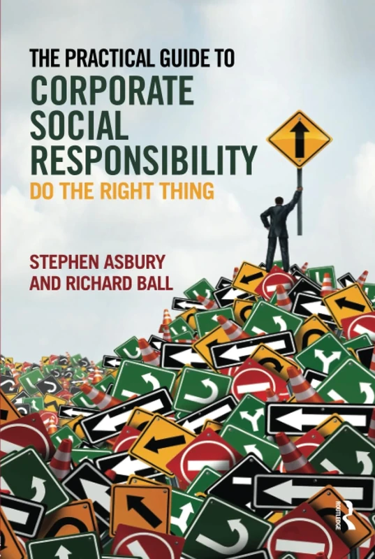 The Practical Guide to Corporate Social Responsibility: Do the Right Thing
