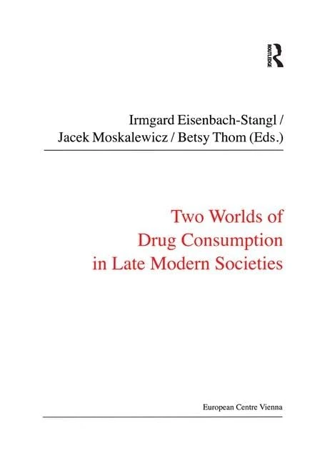 Two Worlds of Drug Consumption in Late Modern Societies (Public Policy and Social Welfare)