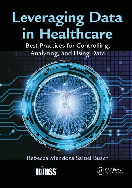 Leveraging Data in Healthcare - CRC Press HIMSS Book Series