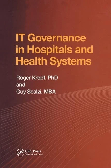 IT Governance in Hospitals and Health Systems (HIMSS Book Series)