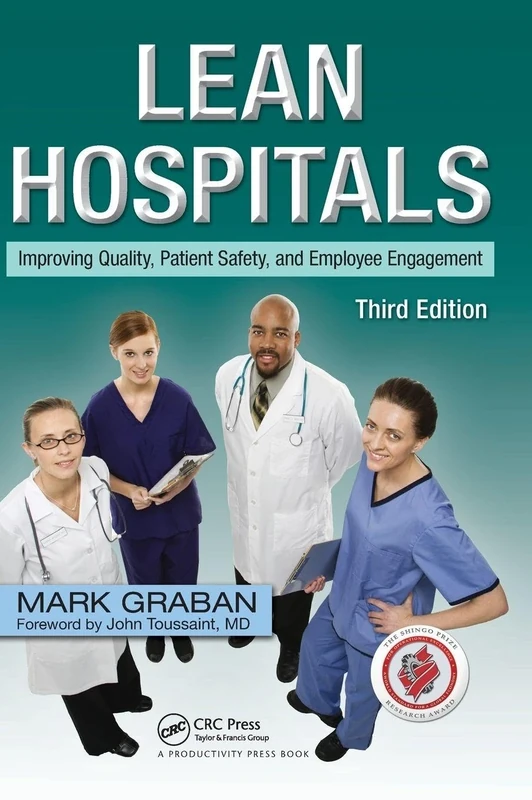 Lean Hospitals: Improving Quality, Patient Safety, and Employee Engagement, Third Edition