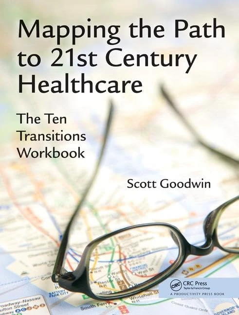 Mapping the Path to 21st Century Healthcare: The Ten Transitions Workbook - Image 1