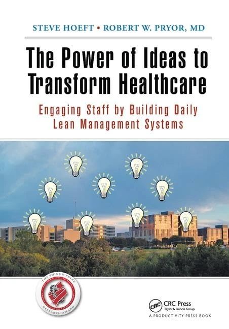The Power of Ideas to Transform Healthcare: Engaging Staff by Building Daily Lean Management Systems