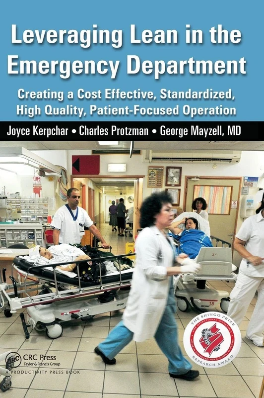 Leveraging Lean in the Emergency Department: Creating a Cost Effective, Standardized, High Quality, Patient-Focused Operation