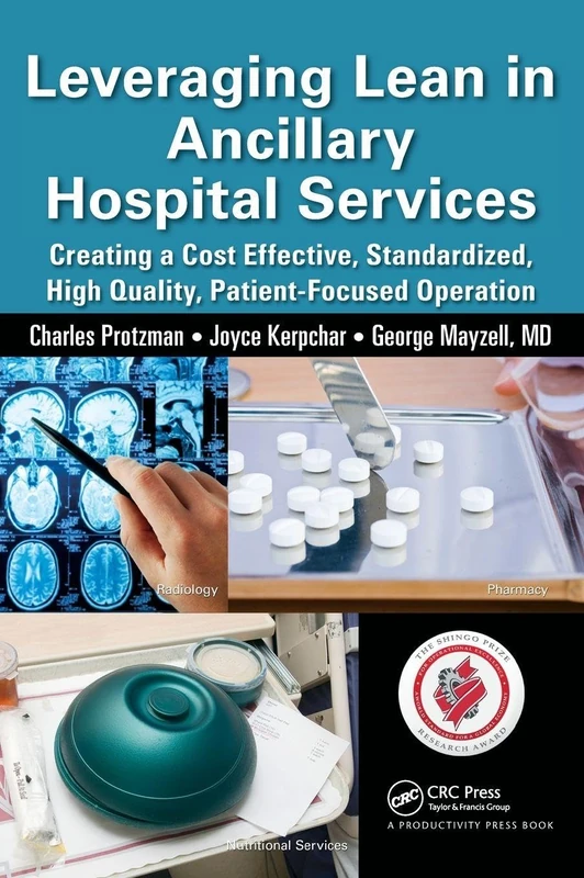 Leveraging Lean in Ancillary Hospital Services: Creating a Cost Effective, Standardized, High Quality, Patient-Focused Operation