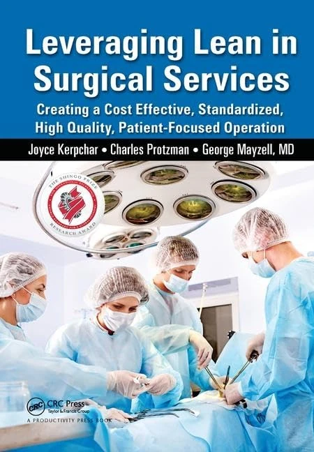 Leveraging Lean in Surgical Services: Creating a Cost Effective, Standardized, High Quality, Patient-Focused Operation
