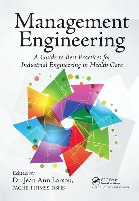Management Engineering: A Guide to Best Practices for Industrial Engineering in Health Care