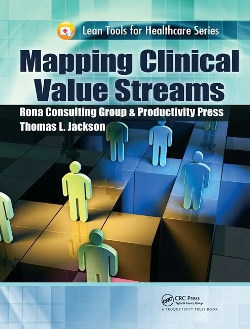 Mapping Clinical Value Streams (Lean Tools for Healthcare Series)