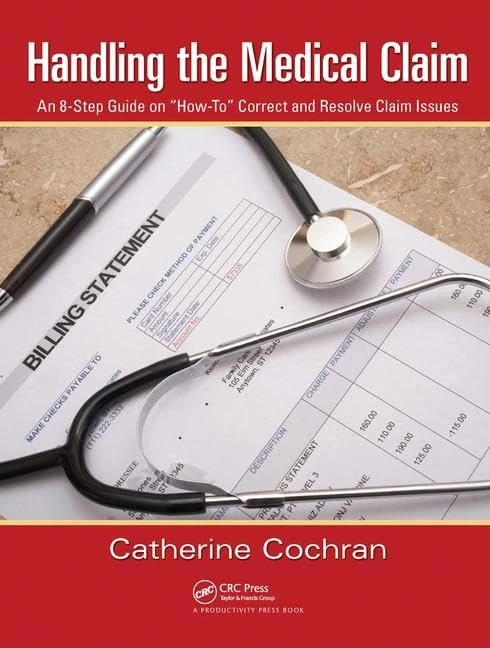 Handling the Medical Claim: An 8-Step Guide on “How To” Correct and Resolve Claim Issues
