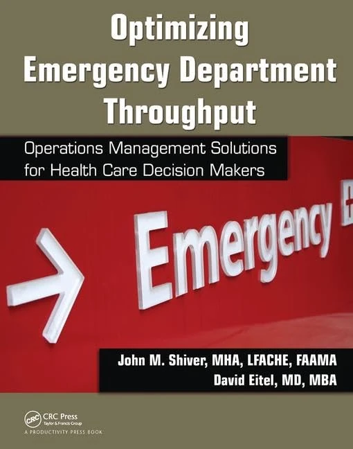 Optimizing Emergency Department Throughput: Operations Management Solutions for Health Care Decision Makers