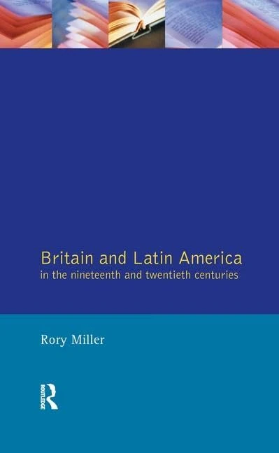 Britain and Latin America in the 19th and 20th Centuries (Studies In Modern History)
