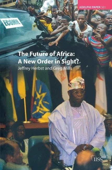 The Future of Africa: A New Order in Sight (Adelphi series)