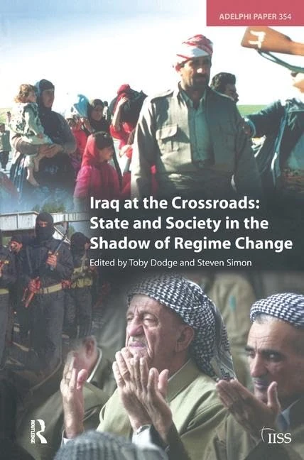 Iraq at the Crossroads: State and Society in the Shadow of Regime Change (Adelphi series)