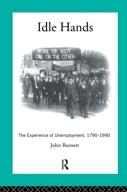 Idle Hands: The Experience of Unemployment, 1790-1990