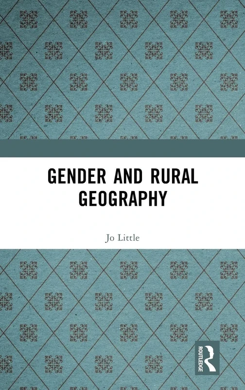Gender and Rural Geography: Identity, Sexuality and Power in the Countryside