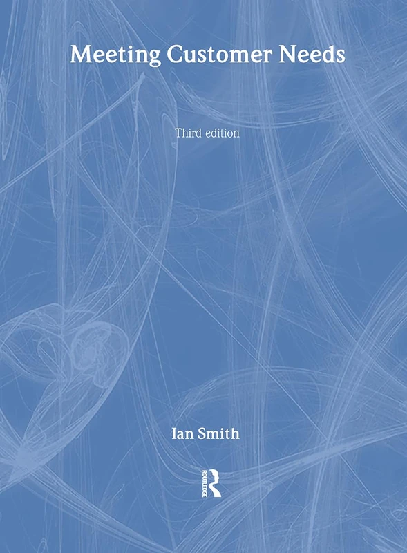 Meeting Customer Needs (Chartered Management Institute Series)