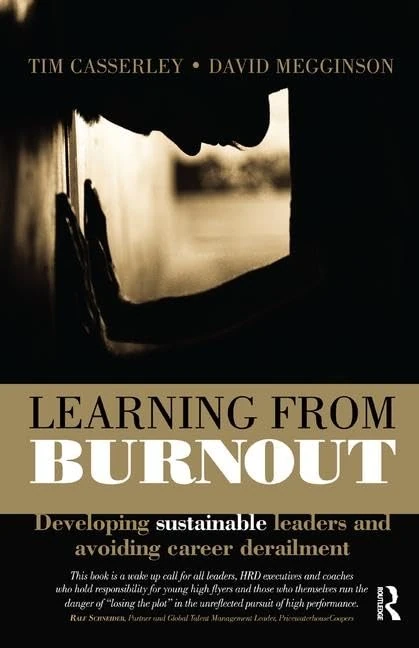 Learning from Burnout: Developing Sustainable Leaders and Avoiding Career Derailment