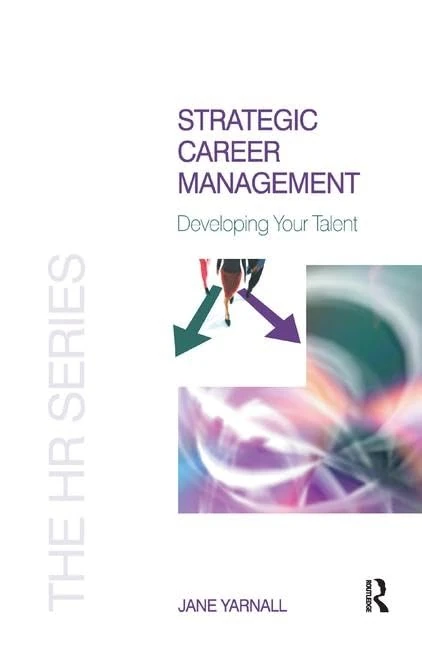Strategic Career Management: Developing your Talent (Hr)