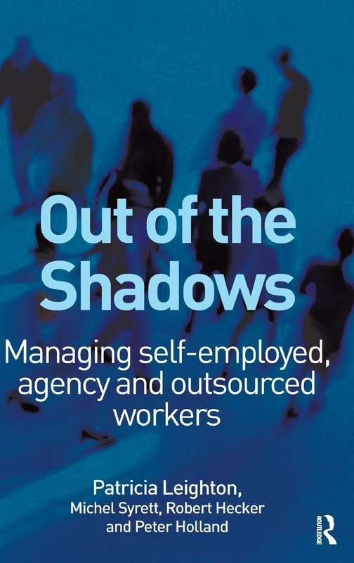 Out of the Shadows: Managing self-employed, agency and outsourced workers