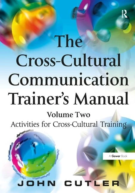 The Cross-Cultural Communication Trainer's Manual: Volume Two: Activities for Cross-Cultural Training: 2