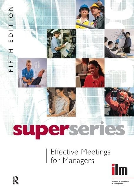 Effective Meetings for Managers (Institute of Learning & Management Super Series)