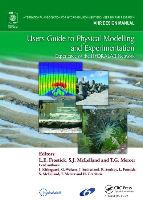 Users Guide to Physical Modelling and Experimentation: Experience of the HYDRALAB Network (IAHR Design Manual)