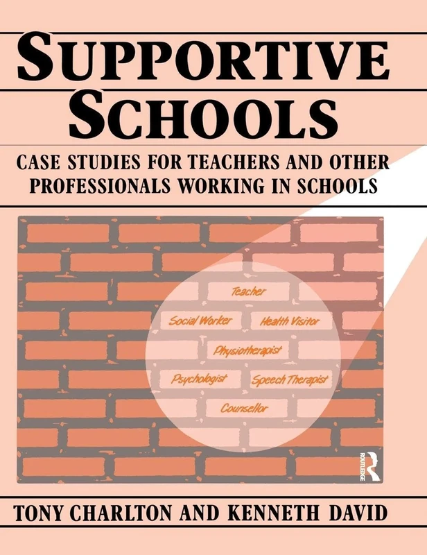 Supportive Schools: Case Studies for Teachers and Other Professionals Working in Schools