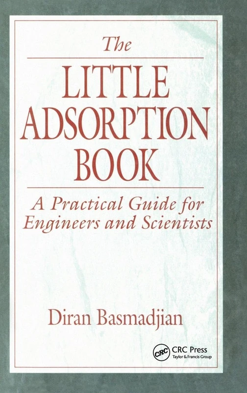 The Little Adsorption Book: A Practical Guide for Engineers and Scientists