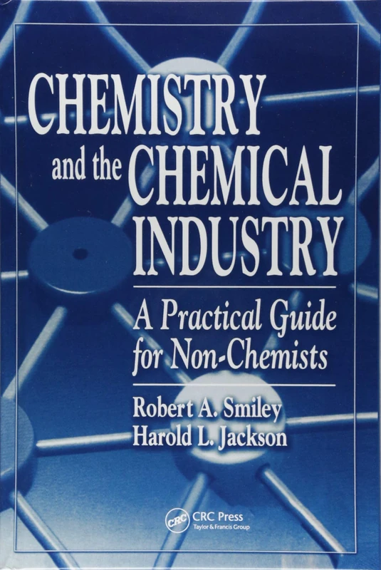 Chemistry and the Chemical Industry: A Practical Guide for Non-Chemists