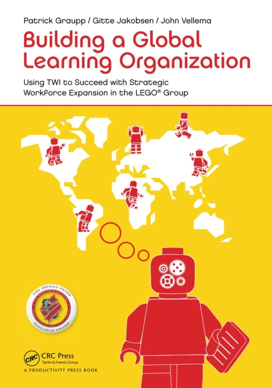 Building a Global Learning Organization: Using TWI to Succeed with Strategic Workforce Expansion in the LEGO Group