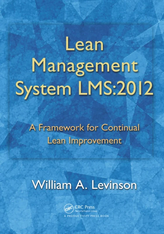 Lean Management System LMS:2012: A Framework for Continual Lean Improvement