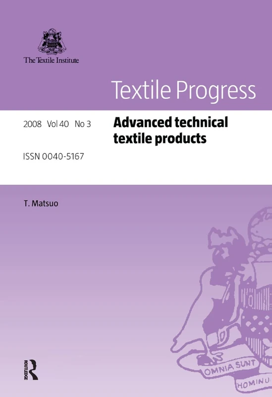 Advanced Technical Textile Products: Advanced technical textile products (Textile Progress)