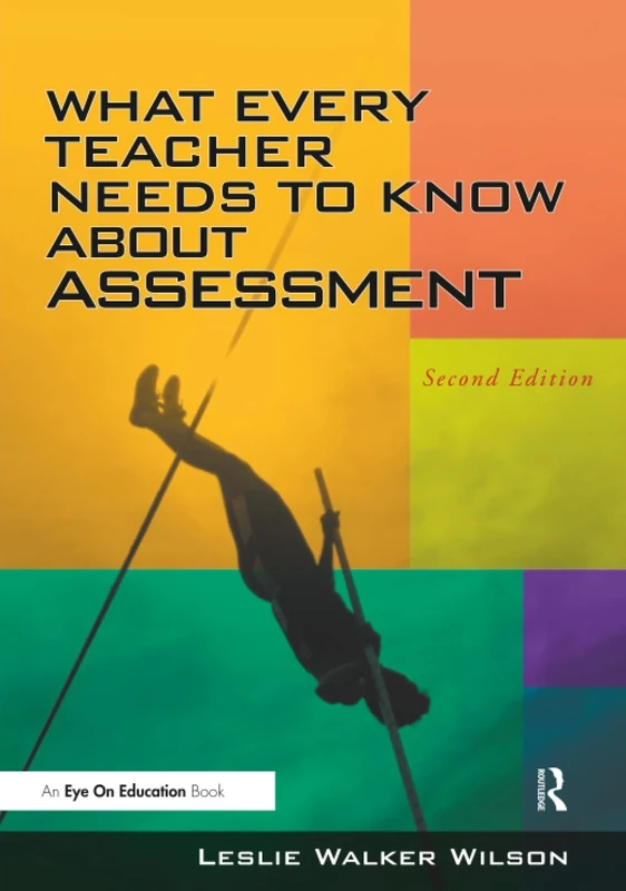 What Every Teacher Needs to Know about Assessment