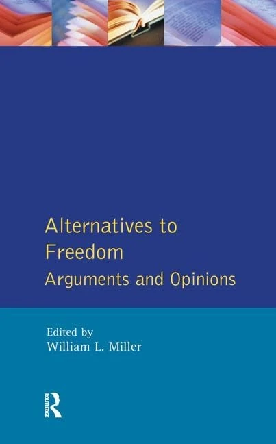 Routledge - Alternatives to Freedom: Arguments and Opinions
