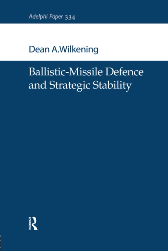 Ballistic-Missile Defence and Strategic Stability (Adelphi series)