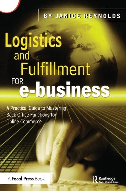 Logistics and Fulfillment for e-business: A Practical Guide to Mastering Back Office Functions for Online Commerce - Image 1