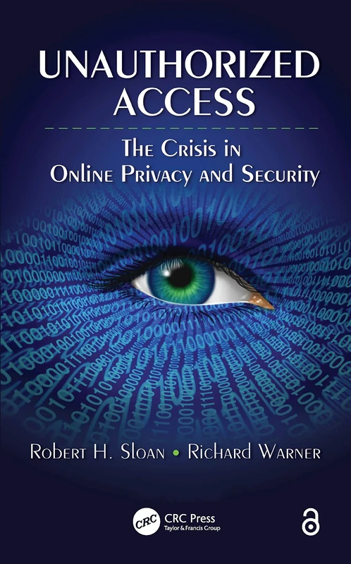 Unauthorized Access: The Crisis in Online Privacy and Security
