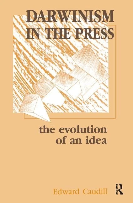 Darwinism in the Press: the Evolution of An Idea (Routledge Communication Series)